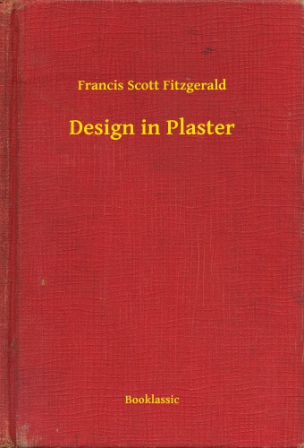 F. Scott Fitzgerald - Design in Plaster [eKönyv: epub, mobi]