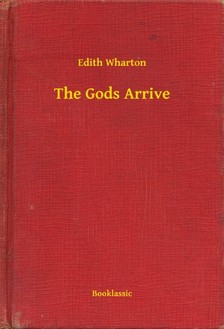 Edith Wharton - The Gods Arrive [eKönyv: epub, mobi]