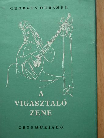 Georges Duhamel - A vigasztaló zene  [antikvár]