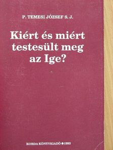 P. Temesi József S. J. - Kiért és miért testesült meg az Ige? [antikvár]