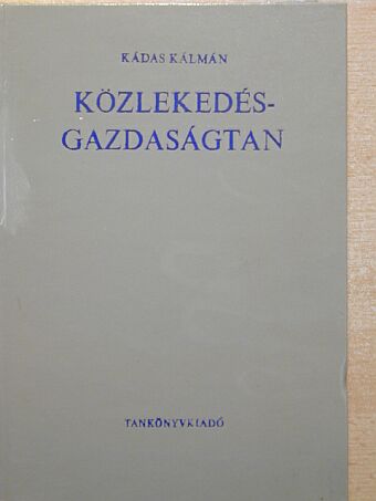 Dr. Kádas Kálmán - Közlekedésgazdaságtan [antikvár]