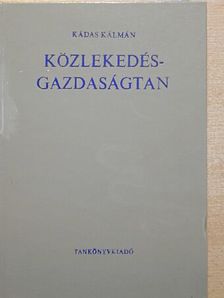 Dr. Kádas Kálmán - Közlekedésgazdaságtan [antikvár]