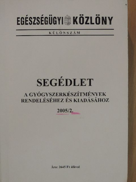 Segédlet a gyógyszerkészítmények rendeléséhez és kiadásához 2005/2. [antikvár]