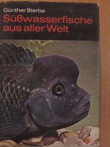 Dr. Günther Sterba - Süßwasserfische aus aller Welt [antikvár]