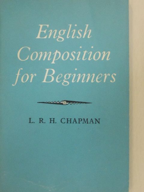 L. R. H. Chapman - English Composition for Beginners [antikvár]