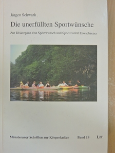 Jürgen Schwark - Die unerfüllten Sportwünsche [antikvár]