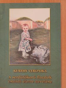 Kürthy Veronika - A serdülőkorú fiatalok családi életre nevelése (dedikált példány) [antikvár]