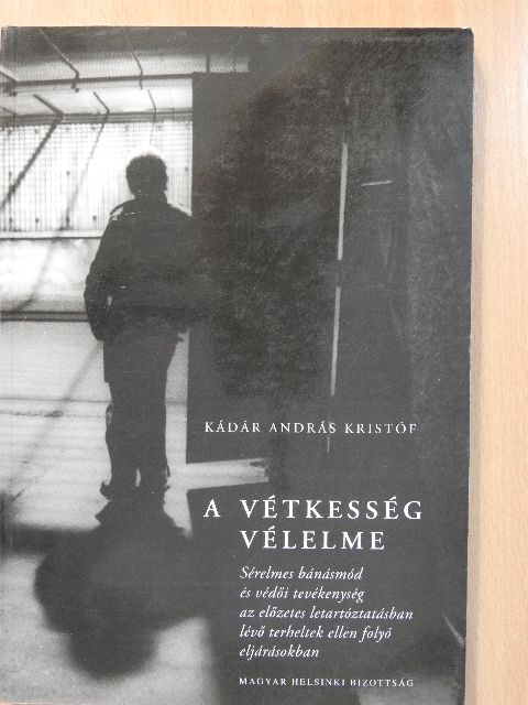 Kádár András Kristóf - A vétkesség vélelme [antikvár]