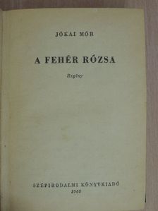 Jókai Mór - A fehér rózsa/A tenger foglyai [antikvár]