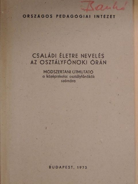 Csizmadia Ferencné - Családi életre nevelés az osztályfőnöki órán [antikvár]