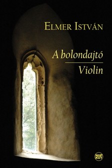 ELMER ISTVÁN - A bolondajtó / Violin [eKönyv: epub, mobi, pdf]