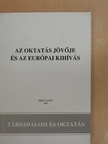 Az oktatás jövője és az európai kihívás [antikvár]