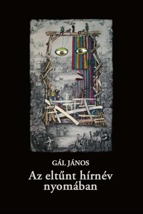 Gál János - Az eltűnt hírnév nyomában