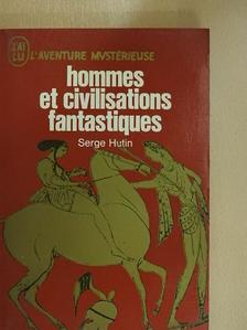 Serge Hutin - Hommes et civilisations fantastiques [antikvár]