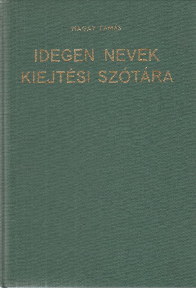 Magay Tamás - Idegen nevek kiejtési szótára [antikvár]