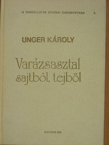 Unger Károly - Varázsasztal sajtból, tejből [antikvár]