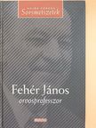 Hajba Ferenc - Fehér János orvosprofesszor (dedikált példány) [antikvár]