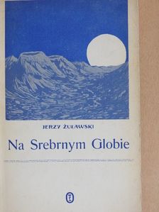Jerzy Zulawski - Na Srebrnym Globie [antikvár]