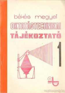 Tóth Lajos - Békés megyei oktatástechnikai tájékoztató 1. [antikvár]