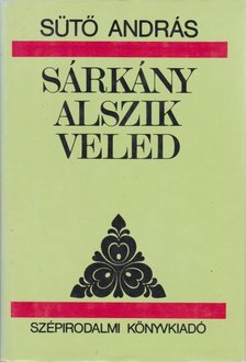 SÜTŐ ANDRÁS - Sárkány alszik veled [antikvár]