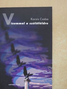 Kocsis Csaba - Vízummal a szülőföldre [antikvár]