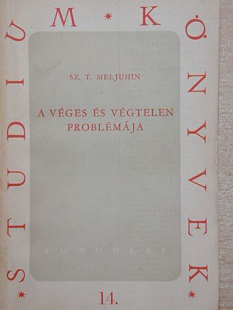 Sz. T. Meljuhin - A véges és végtelen problémája [antikvár]