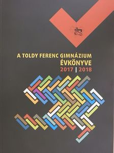 A Toldy Ferenc Gimnázium Évkönyve 2017/2018 [antikvár]