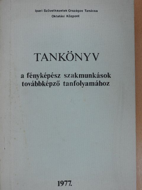 Jesztl Jenő - Tankönyv a fényképész szakmunkások továbbképző tanfolyamához [antikvár]