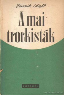 Fencsik László - A mai trockisták [antikvár]