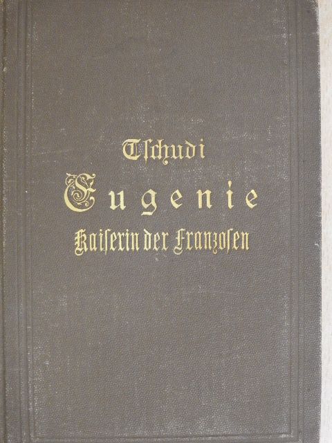 Clara Tschudi - Eugenie kaiserin der Franzosen (gótbetűs) [antikvár]