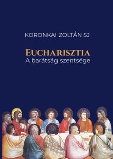 Koronkai Zoltán SJ - Eucharisztia [antikvár]