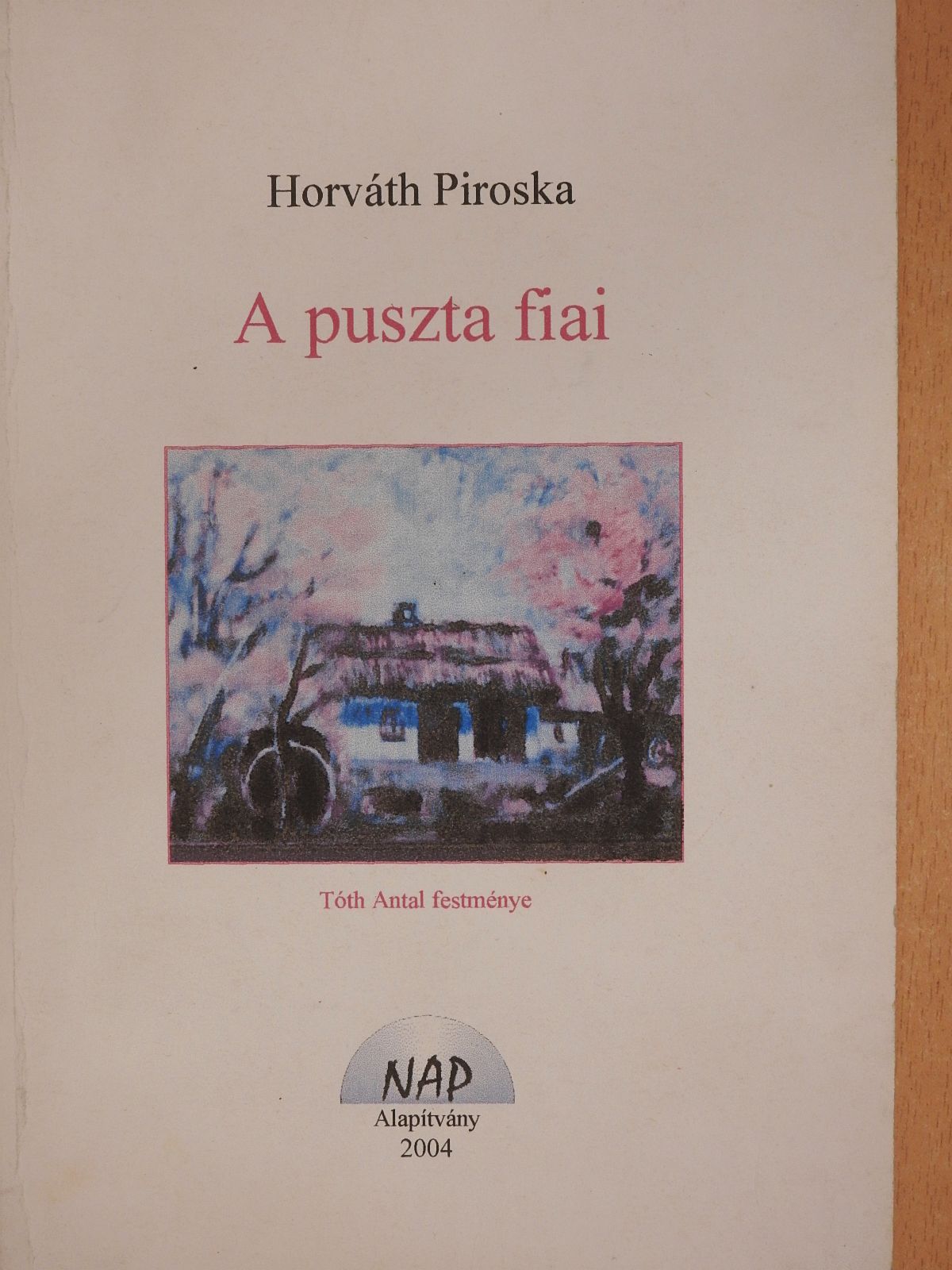 Horváth Piroska - A puszta fiai (dedikált példány) [antikvár]