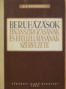 N. N. Rovinszkij - Beruházások finanszírozásának és hitelellátásának szervezete [antikvár]
