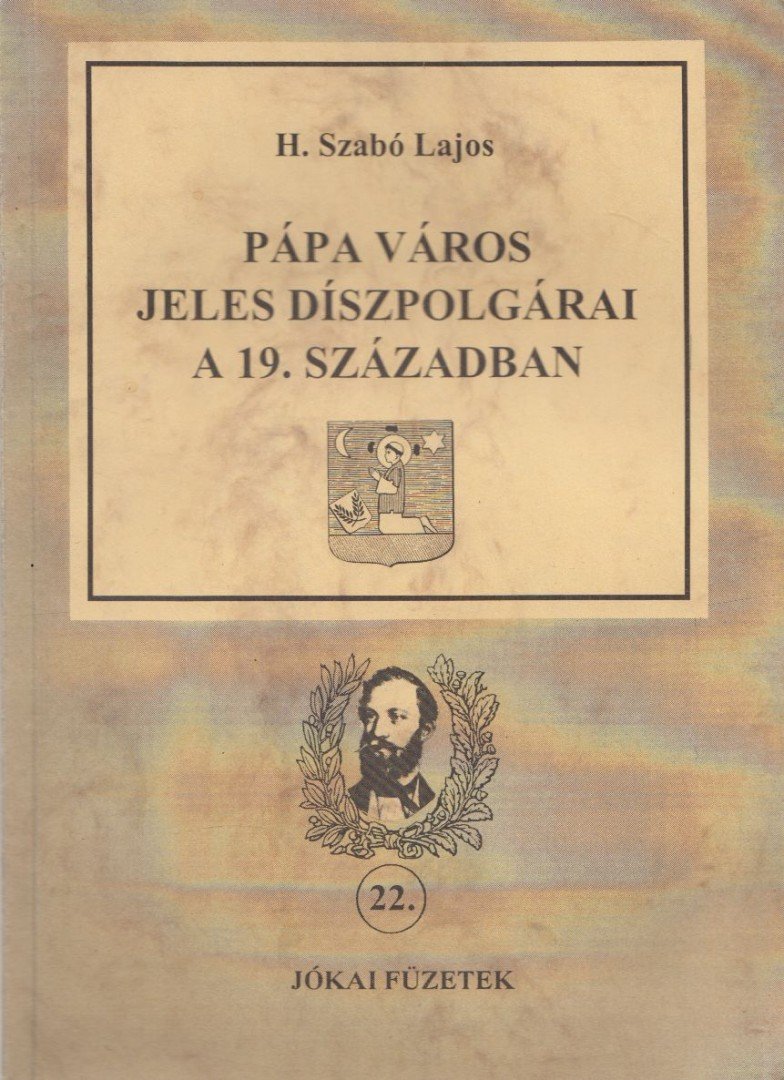 H. Szabó Lajos - Pápa város jeles díszpolgárai a 19. században [antikvár]
