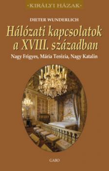 Dieter Wunderlich - Hálózati kapcsolatok a XVIII. században [antikvár]
