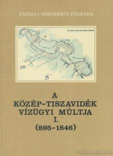 Károlyi Zsigmond-Nemes Gerzson - A Közép-Tiszavidék vízügyi múltja I. (895-1846) [antikvár]