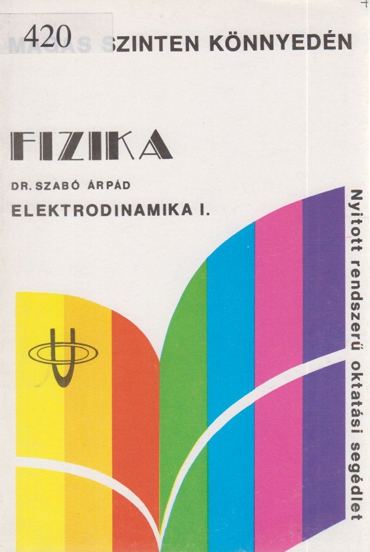 Dr. Szabó Árpád - Fizika - Elektrodinamika I. [antikvár]