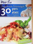 Mák Éva - Fogyókúrás finomságok 30 perc alatt lépésről lépésre [antikvár]