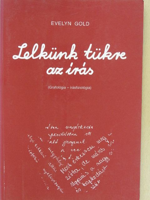 Evelyn Gold - Lelkünk tükre az írás [antikvár]