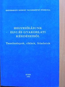 Antalné Szabó Ágnes - Helyesírásunk elvi és gyakorlati kérdéseiből [antikvár]