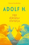 Thomas Sandkühler - Adolf H. - Egy diktátor életútja