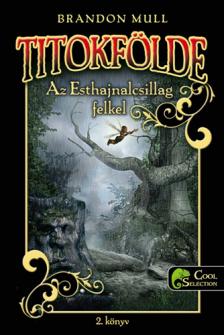 Brandon Mull - Titokfölde 2. Az Esthajnalcsillag felkel - PUHA BORÍTÓS [szépséghibás]