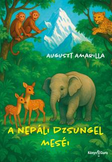 Auguszt Amarilla - A nepáli dzsungel meséi