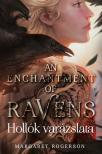 Margaret Rogerson - An Enchantment of ravens - Hollók varázslata [eKönyv: epub, mobi]