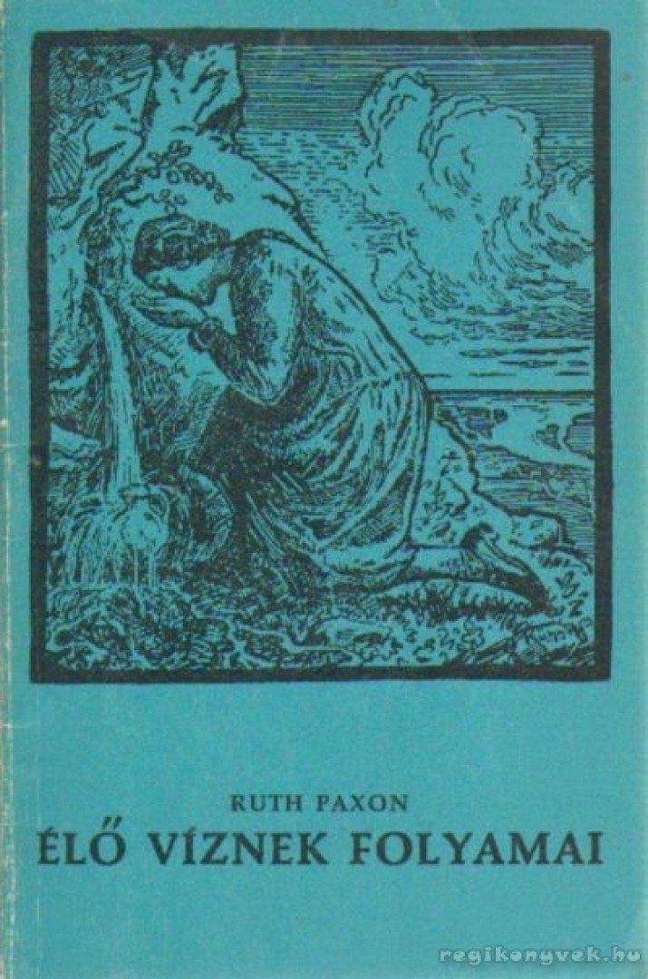 Paxon, Ruth - Élő víznek folyamai [antikvár]