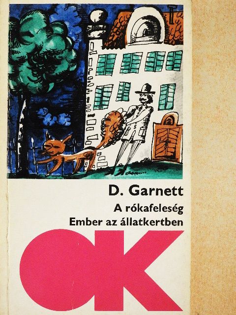David Garnett - A rókafeleség/Ember az állatkertben [antikvár]