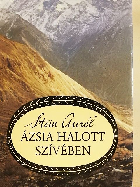 Stein Aurél - Ázsia halott szívében [antikvár]