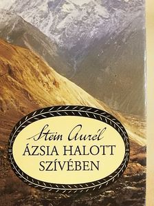 Stein Aurél - Ázsia halott szívében [antikvár]