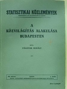 Pásztor Mihály - A közvilágítás alakulása Budapesten [antikvár]