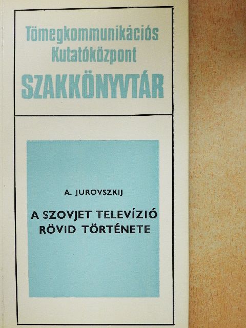A. Jurovszkij - A szovjet televízió rövid története [antikvár]